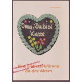 Oma, Du bist klasse: Eine Liebeserklärung an das Altern - signiert - Schulze,Francis Oma, Du bist klasse: Eine Liebeserklärung an das Altern - signiert - Schulze,Francis