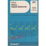 Kleine Digital-Elektronik - Von den Grundlagen zu den wichtigsten Schaltungsbeispielen( RPB 197) - Pelka,Horst