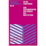 Zur Psychoanalyse der Schule als Institution - Fürstenau,Peter