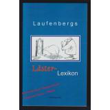 Laufenbergs Läster-Lexikon: Die Innenansicht der Begriffe - Laufenberg, Walter Laufenbergs Läster-Lexikon: Die Innenansicht der Begriffe - Laufenberg, Walter