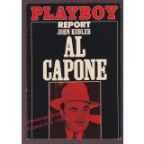 Al Capone: Sein Leben, Seine (Un)taten, Seine Zeit; Playboy Report   - Kobler, John