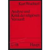 Analyse und Kritik der religiösen Vernunft  - Wuchterl,Kurt