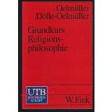 Grundkurs Religionsphilosophie   - Oelmüller,/ Dölle-Oelmüller