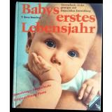 Babys erstes Lebensjahr: Ein Ratgeber für junge Eltern  - Brazelton, T. Berry