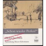 Horst Janssen: Schon wieder Perlen! ; Sammlung Meyer-Schomann - Stadt Oldenburg (Hrsg)
