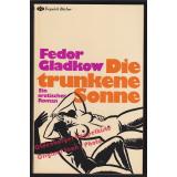 Die trunkene Sonne: Ein erotischer Roman (1969)  - Gladkow, Fedor