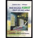 Mein bisschen Kunst mach ich mir selber  * signiert *  - Lüers, Friedrich