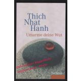 Umarme deine Wut: Sutra der Vier Verankerungen der Achtsamkeit - Hanh, Thich Nhat