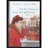 Als die Träume noch uns gehörten - Izaguirre, Marian