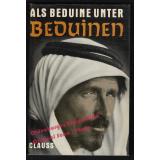 Als Beduine unter Beduinen: Mitgelebtes (1954)  - Clauss, Ludwig F.