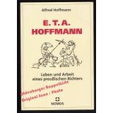 E.T.A. Hoffmann: Leben und Arbeit eines preußischen Richters   - Hoffmann, Alfred