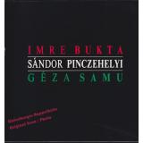 Imre Bukta, Sandor Pinczehelyi, Geza Samu: Ausstellung 11.03 - 16.04.1989 
