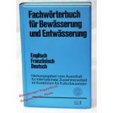 Fachwörterbuch für Bewässerung und Entwässerung . Deutsch/English/Francais